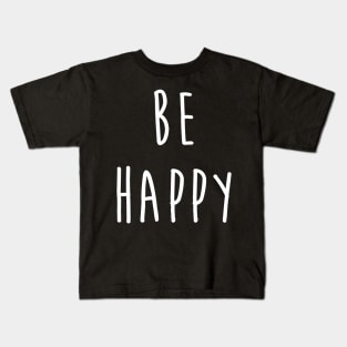 Be Happy Do Good Have Good - Positive Energy Kids T-Shirt